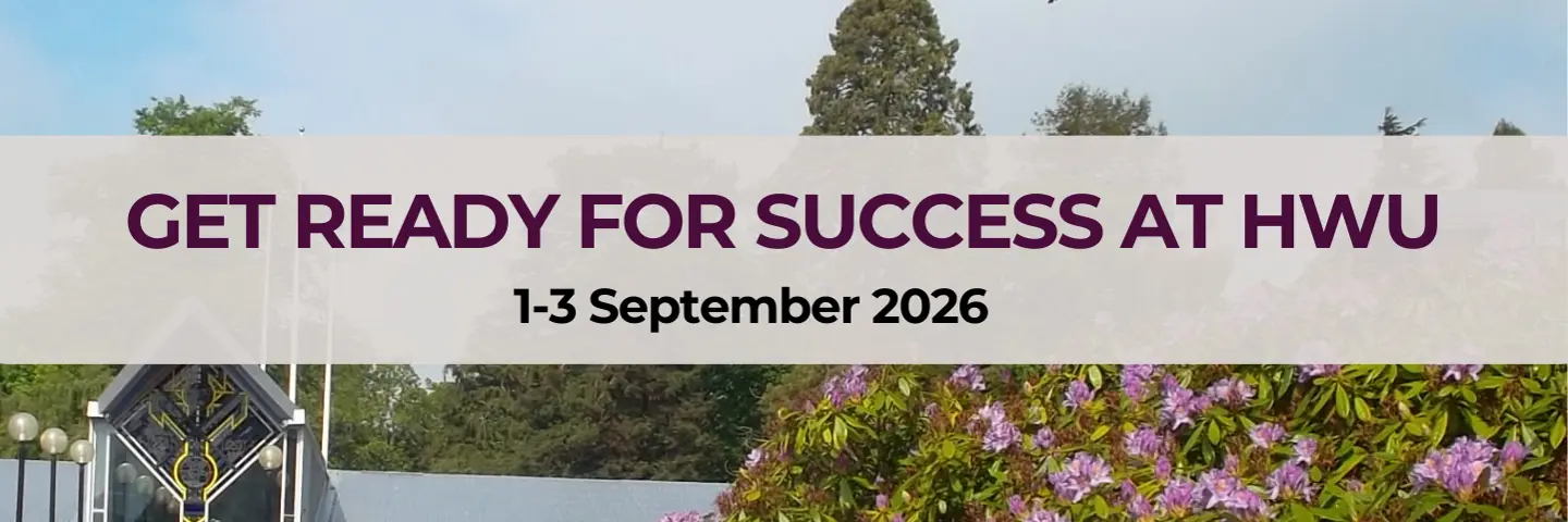 Decorative banner with the following text: 'Get Ready for Success at HWU: 1-3 September 2026'.