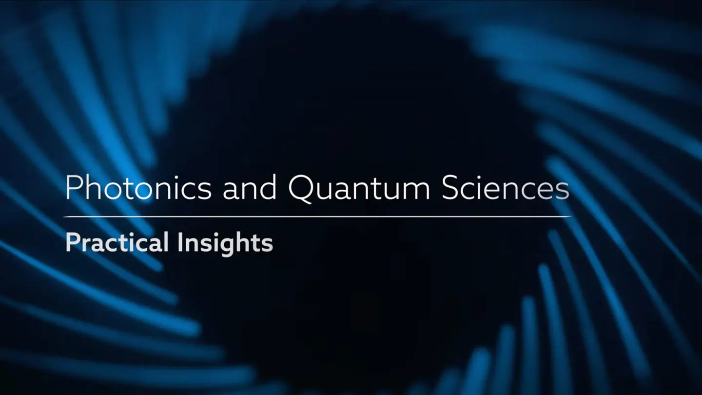 Video - photonics and quantum sciences - practical insights